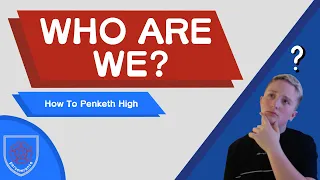 Who are we? | How To Penketh High