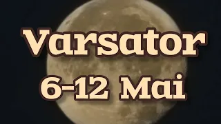 VARSATOR - Saptamana 6-12 Mai