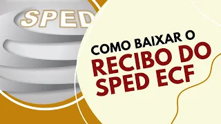 COMO BAIXAR O RECIBO DO SPED ECF