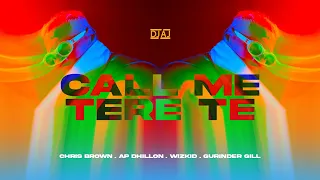 CALL ME TERE TE - CHRIS BROWN & AP DHILLON ft. WIZKID, GURINDER GILL (Official Audio) DJ AJ