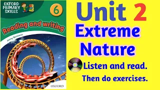 Oxford Primary Skills Reading and Writing 6 Level 6 Unit 2 Extreme Nature (with audio and exercises)