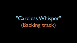 Careless whisper - backing track