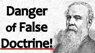 The Danger of False Doctrine! - J. C. Ryle Sermon