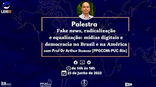 Fake News, radicalização e equalização: mídias digitais e democracia no Brasil e na América"