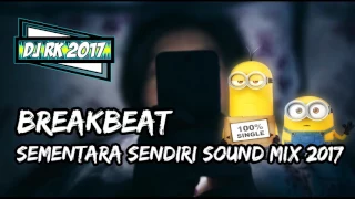 SEMENTARA SENDIRI BREAKBEAT SOUND MIX 2017