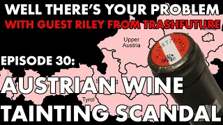 Well There's Your Problem | Episode 30: Austrian Wine Tainting Scandal
