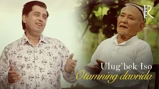 Ulug'bek Iso - Otamning davrida | Улугбек Исо - Отамнинг даврида #UydaQoling