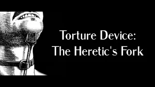 Heretics Fork | The Punishment Tool of Fear and Control