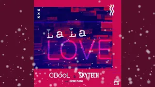 C Bool and Skytech and Giang Pham -  La La Love