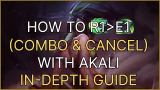 Akali R E Combo Guide ! How to Master Akalis Kit (part 1) - How and Why it works, dos&dont's!