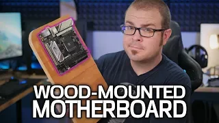 The Wood-Mounted Motherboard Challenge!