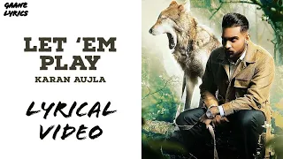 Let ‘em Play - Karan Aujla (Lyrics) | Full Song | Proof | Latest Punjabi Song 2020