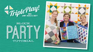 Triple Play: 3 New BLOCK Party Quilts with Jenny Doan of Missouri Star (Video Tutorial)
