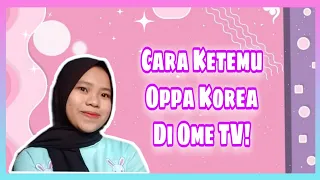 Cara Ketemu Oppa Korea Di Ome TV Internasional🤫🇰🇷 || Ome TV Server Korea Indonesia
