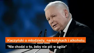 Kaczyński o młodzieży, narkotykach i alkoholu. "Nie chodzi o to, żeby nie pić w ogóle"