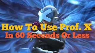 How To Use Prof. X In 60 Seconds Or Less | For Short And Long Fights