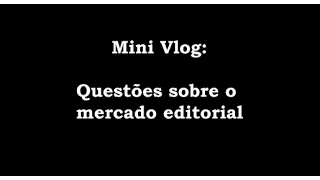 VEDA#13 | Mini Vlog | Mercado editorial: Algumas questões | Tatiana Feltrin