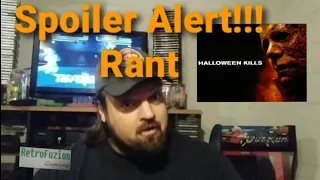 Halloween Kills Rant: SPOILER Alert!!!