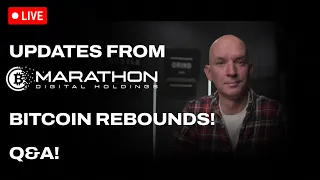 Marathon Ops Update! Bitcoin Rebounds! It's Not All Doom And Gloom! Q&A!