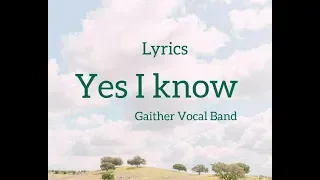 Yes I Know lyrics - Gaither Vocal Band