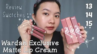 Review & Swatches Wardah Exclusive Matte Lip Cream 13 14 15 | Nyaman Banget di Bibir 👄👄