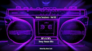 Retro Sessions - Vol 02 ★ 80's & 90's Deep House Mix 2022 By Abee Sash