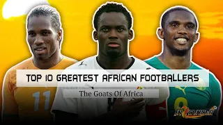 Top 10 African Footballers of All Time | THE INSWINGER