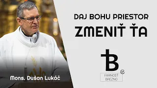 Daj Bohu priestor zmeniť Ťa │ o. Dušan Lukáč