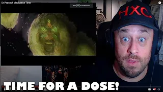 Dr. Peacock - Medication Time REACTION!