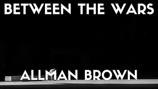 Allman Brown - Between The Wars (Lyrics)