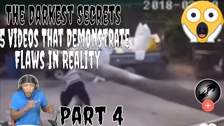 The Darkest Secrets - 5 Videos That Demonstrate Flaws In Reality (Part 4) REACTION