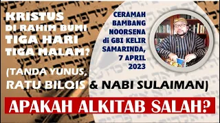 APAKAH ALKITAB SALAH? Kristus di rahim bumi 3 hari 3 malam? Tanda Yunus, Ratu Bilqis & Nabi Sulaiman