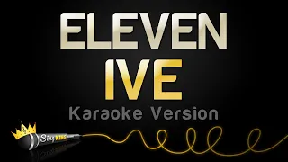 IVE - ELEVEN (Karaoke Version)