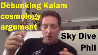 Kalam cosmological, fine tuning debunked by SkyDivePhil.