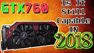 GTX 760 : Is It Still Capable In 2018?