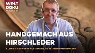 MEISTERHANDWERK IN LEDER: Hirschlederhosen ohne Chemie für die Ewigkeit | WELT Doku Magazin