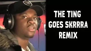 The Ting Goes Skrrra - Remix Compilation