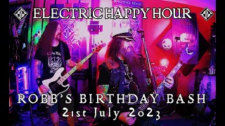 ELECTRIC HAPPY HOUR - July 21st, 2023 - ROBB'S BIRTHDAY BASH