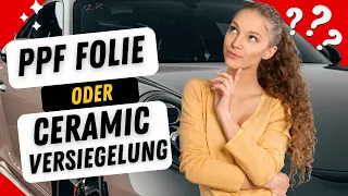 PPF Folie oder Ceramic Versiegelung? Wir haben die Antwort!