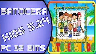 Batocera Kids 5.24 PC 32 Bits (PROJETO SOLIDÁRIO)