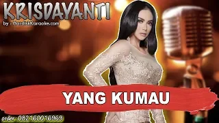 YANG KUMAU - KRISDAYANTI karaoke tanpa vokal