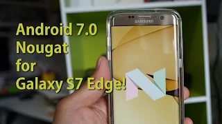 Android 7.0 Nougat Beta for Galaxy S7 Edge!