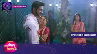 Tose Nainaa Milaai Ke | 7 December 2023 | Episode Highlight | Dangal TV