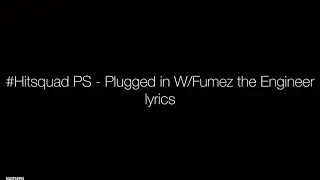 #Hitsquad PS - Plugged in W/Fumez The Engineer | pressplay lyrics