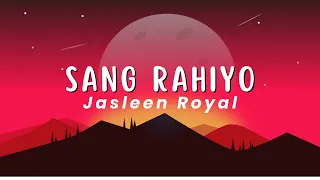Sang Rahiyo Lyrics   Jasleen Royal  MS ZoneS