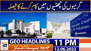 Geo News Headlines Today 11 PM - Supreme Court -Imran Khan - Election - 12 June