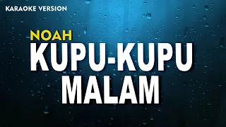 NOAH - Kupu-Kupu Malam  (Karaoke Version) Lirik