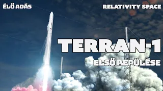 HALASZTOTT Relativity Space  |  1. nekifutás  - 1. repülés  |  Terran-1 rakétaindítás élő közvetítés