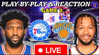 Philadelphia Sixers vs New York Knicks Game 2 Live Play-By-Play & Reaction