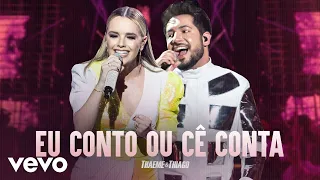 Thaeme & Thiago - Eu Conto Ou Cê Conta (Ao Vivo Em São Paulo / 2019)